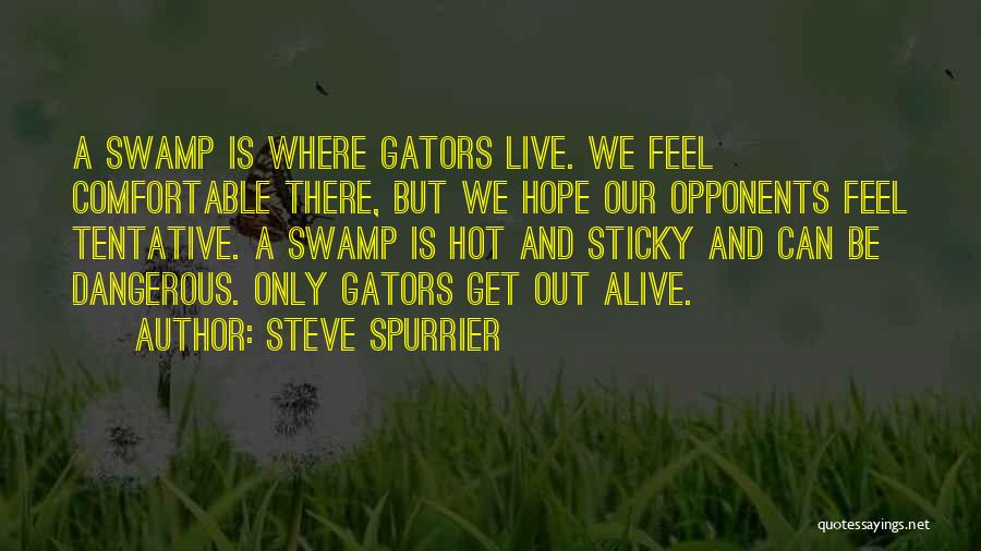 Get Out Alive Quotes By Steve Spurrier