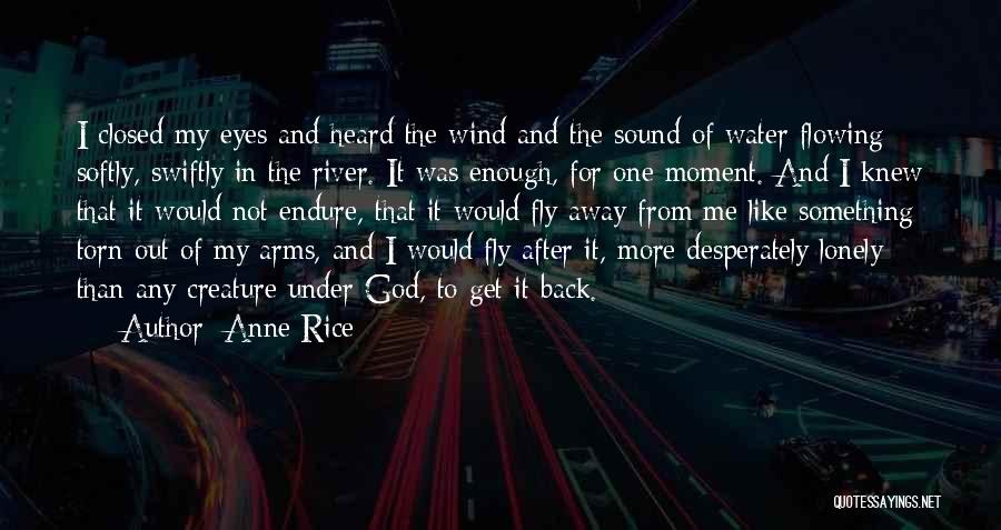 Get Out More Quotes By Anne Rice