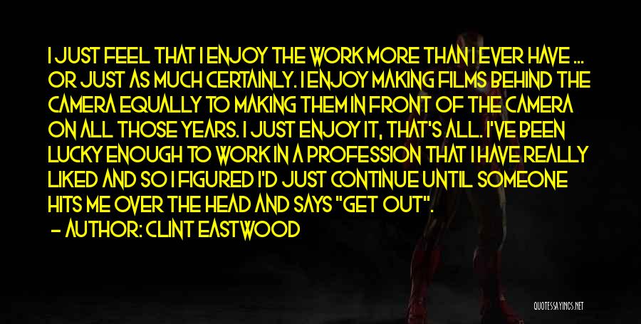 Get Out More Quotes By Clint Eastwood