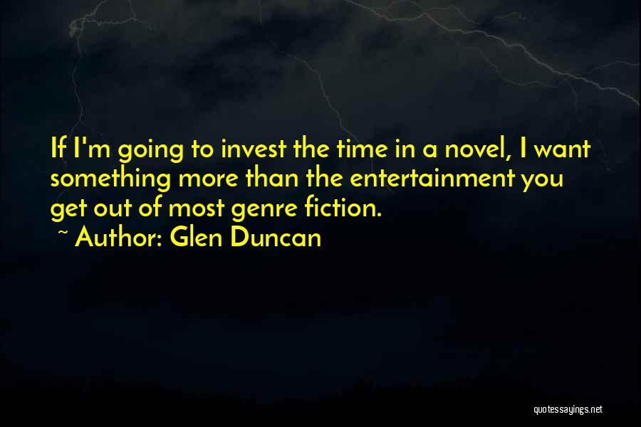 Get Out More Quotes By Glen Duncan