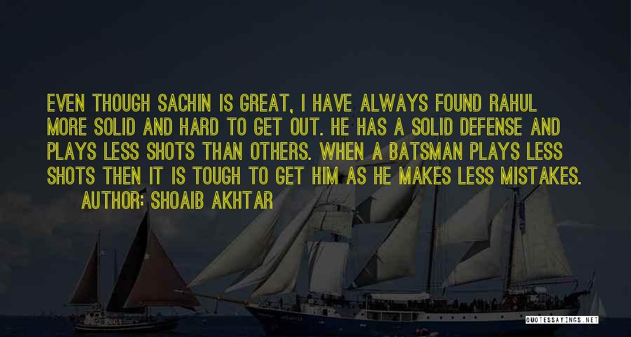 Get Out More Quotes By Shoaib Akhtar