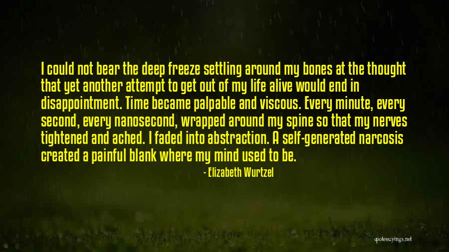 Get Out My Life Quotes By Elizabeth Wurtzel Get Out My Life Quotes By Elizabeth Wurtzel