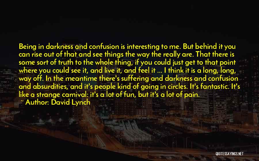 Get Out Of Darkness Quotes By David Lynch