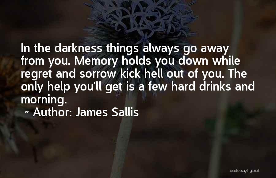 Get Out Of Darkness Quotes By James Sallis