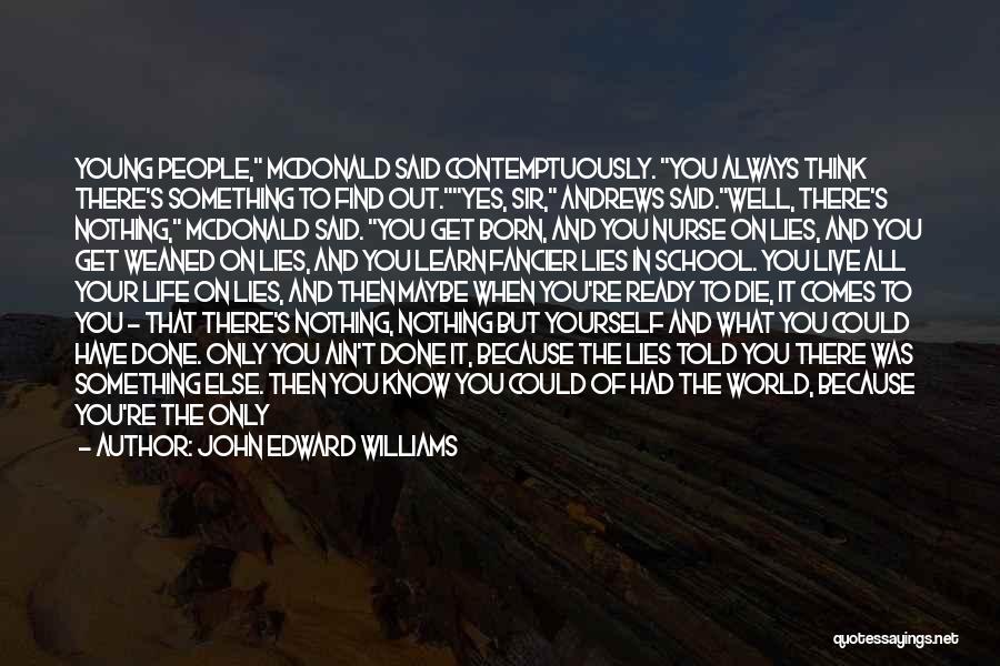 Get Out Of Darkness Quotes By John Edward Williams