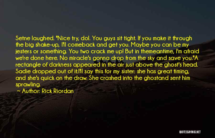 Get Out Of Darkness Quotes By Rick Riordan