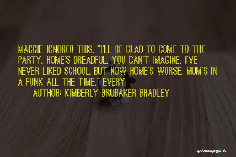 Get Out Of Funk Quotes By Kimberly Brubaker Bradley