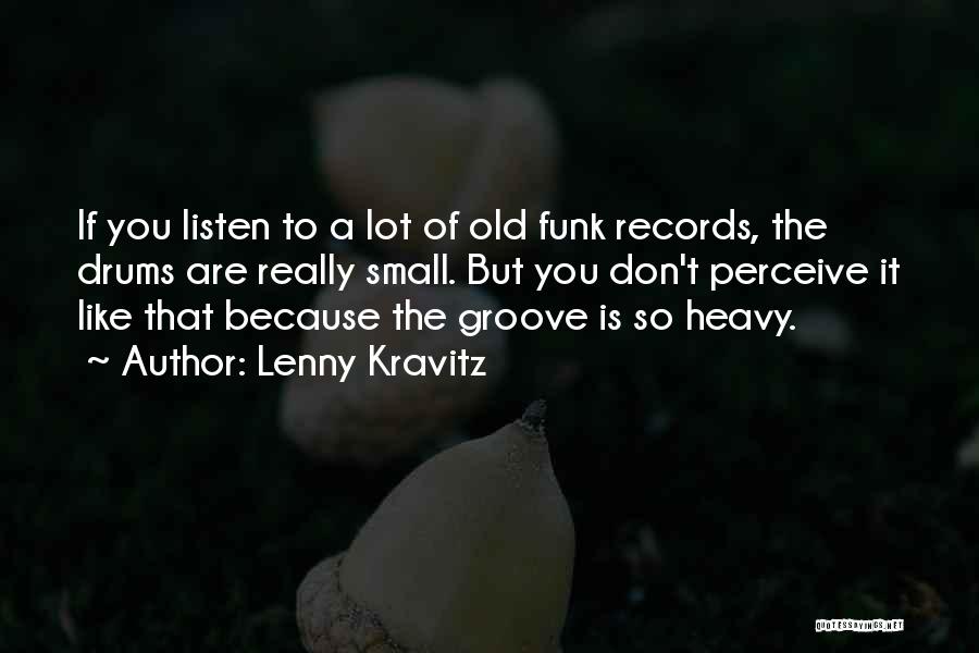 Get Out Of Funk Quotes By Lenny Kravitz