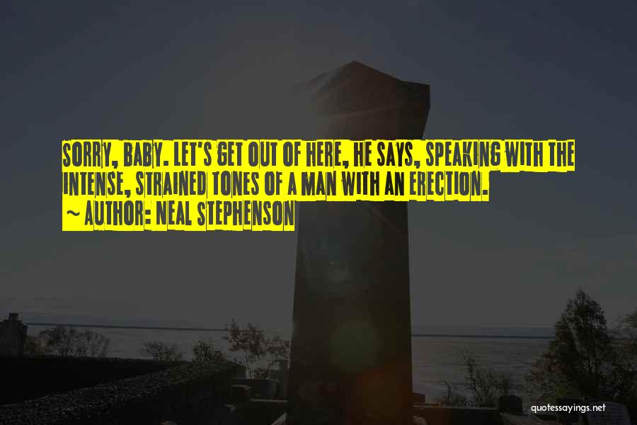 Get Out Of Here Quotes By Neal Stephenson