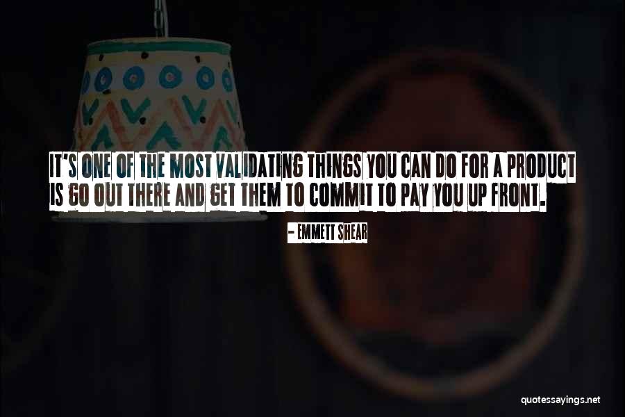Get Out Of It Quotes By Emmett Shear Get Out Of It Quotes By Emmett Shear