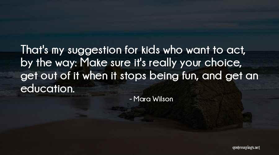 Get Out Of It Quotes By Mara Wilson Get Out Of It Quotes By Mara Wilson