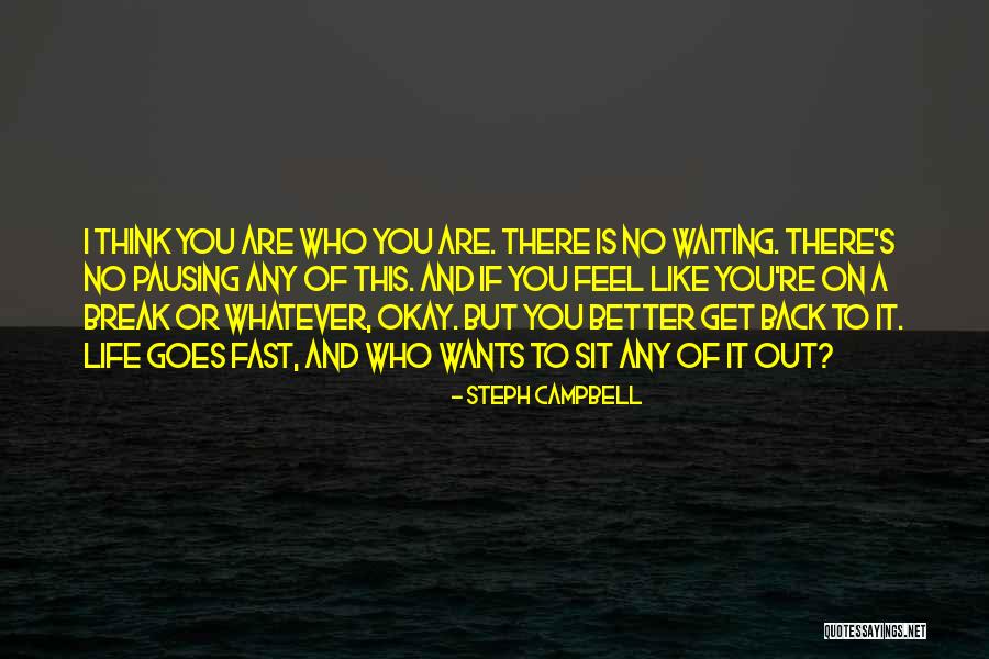Get Out Of It Quotes By Steph Campbell Get Out Of It Quotes By Steph Campbell