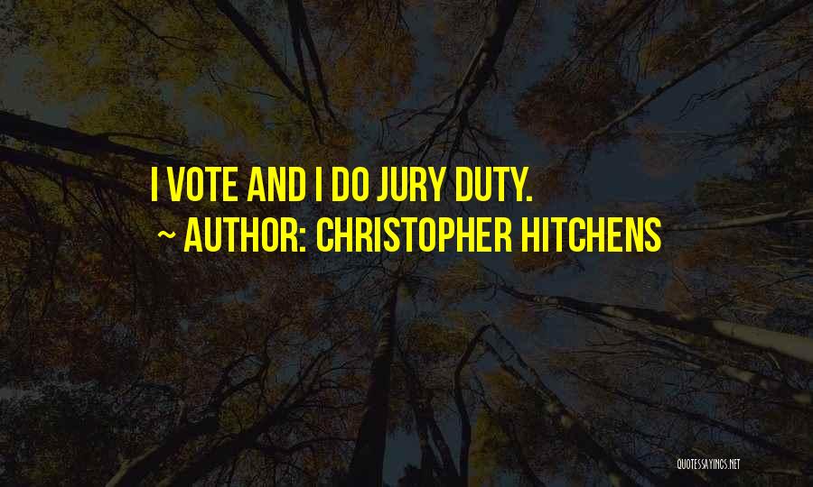 Get Out Of Jury Duty Quotes By Christopher Hitchens