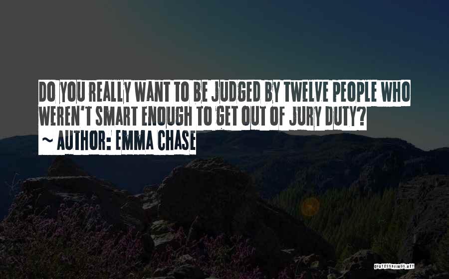 Get Out Of Jury Duty Quotes By Emma Chase