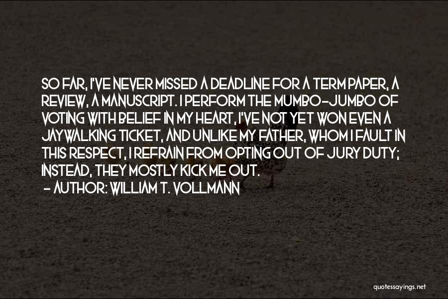 Get Out Of Jury Duty Quotes By William T. Vollmann