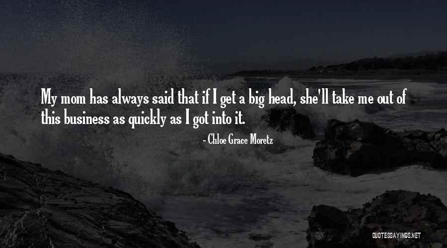 Get Out Of My Business Quotes By Chloe Grace Moretz Get Out Of My Business Quotes By Chloe Grace Moretz
