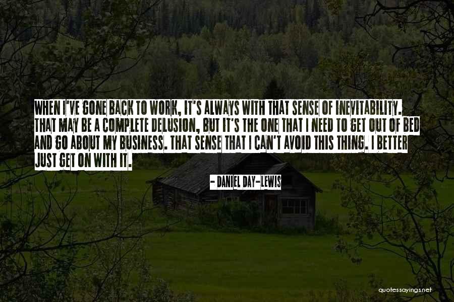 Get Out Of My Business Quotes By Daniel Day-Lewis Get Out Of My Business Quotes By Daniel Day-Lewis