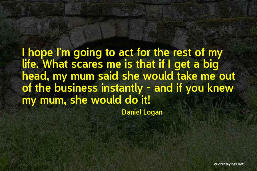 Get Out Of My Business Quotes By Daniel Logan Get Out Of My Business Quotes By Daniel Logan