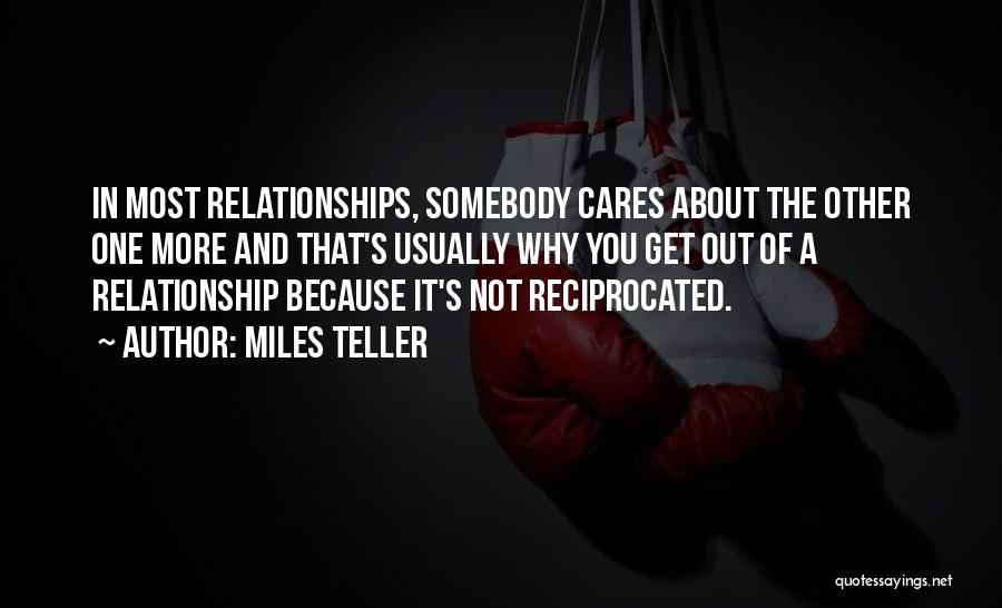 Get Out Of Relationship Quotes By Miles Teller