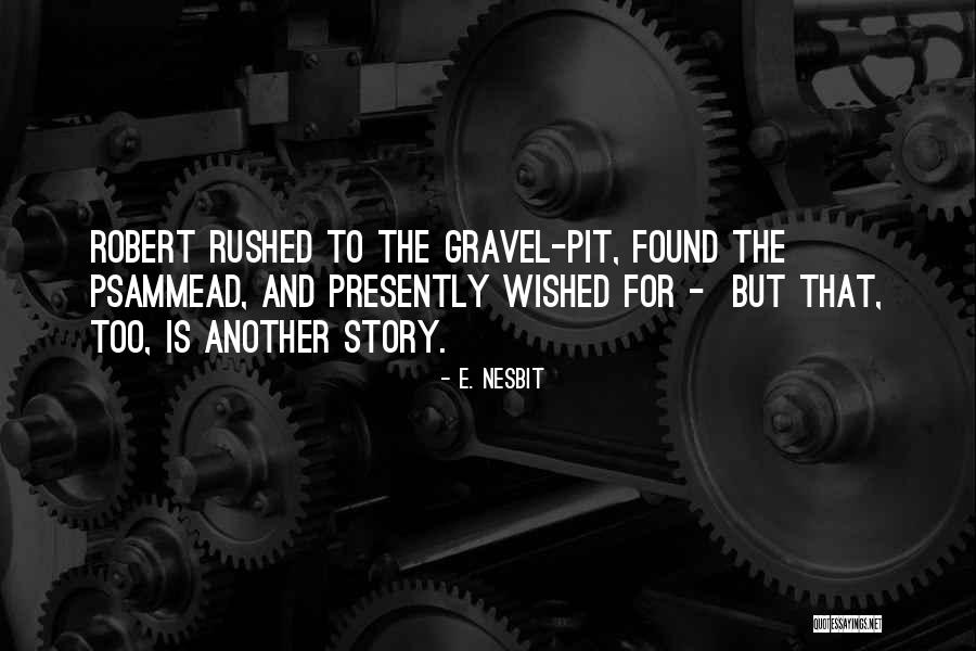 Get Out Of That Pit Quotes By E. Nesbit Get Out Of That Pit Quotes By E. Nesbit