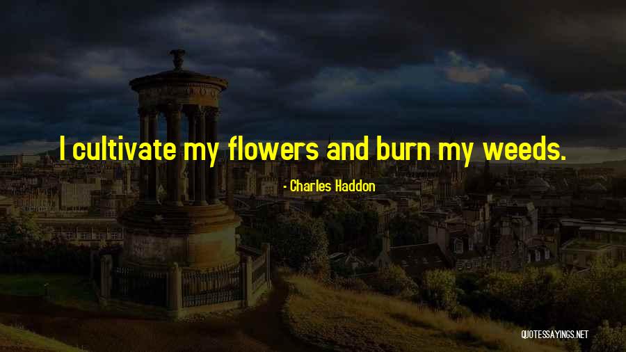 Get Out Of The Weeds Quotes By Charles Haddon