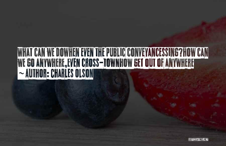 Get Out Of Town Quotes By Charles Olson