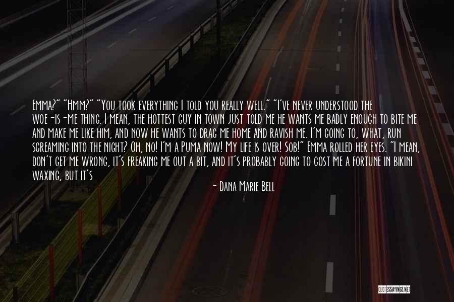 Get Out Of Town Quotes By Dana Marie Bell