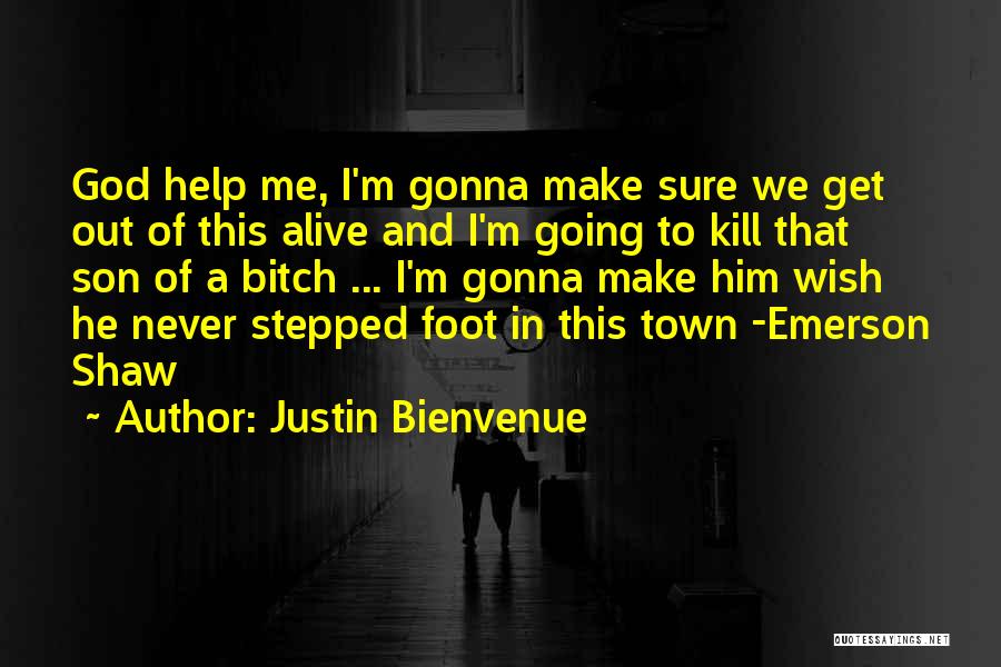 Get Out Of Town Quotes By Justin Bienvenue