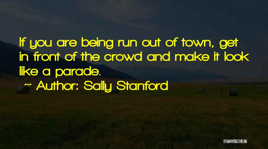 Get Out Of Town Quotes By Sally Stanford