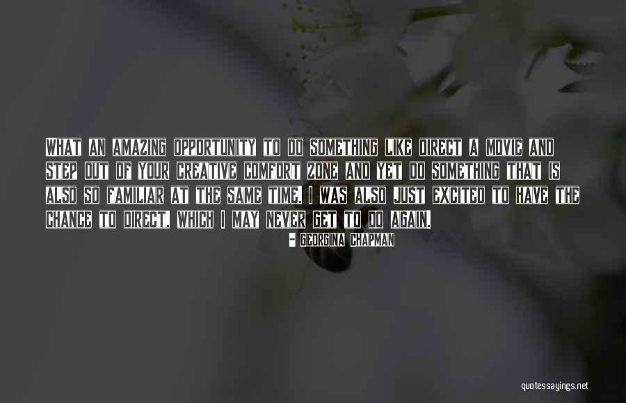 Get Out Of Your Comfort Zone Quotes By Georgina Chapman Get Out Of Your Comfort Zone Quotes By Georgina Chapman