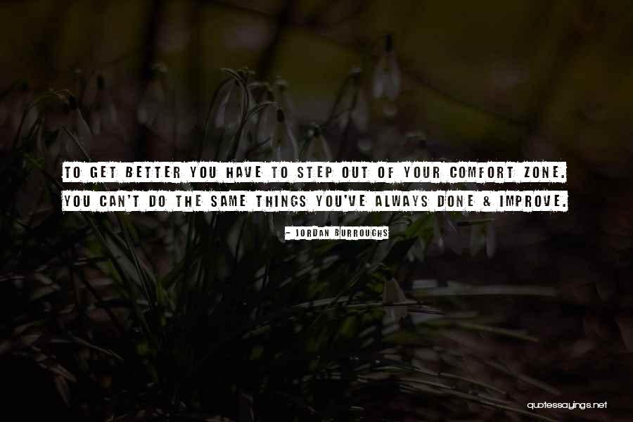 Get Out Of Your Comfort Zone Quotes By Jordan Burroughs Get Out Of Your Comfort Zone Quotes By Jordan Burroughs