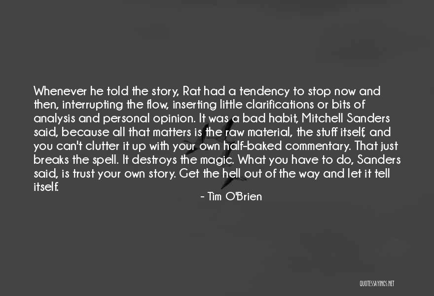Get Out Of Your Own Way Quotes By Tim O'Brien Get Out Of Your Own Way Quotes By Tim O'Brien