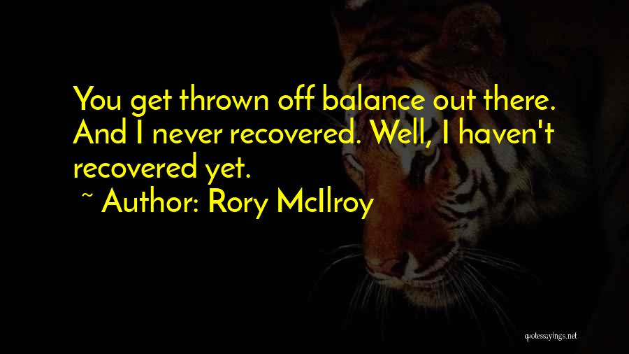 Get Out There Quotes By Rory McIlroy