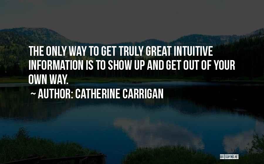 Get Out Your Own Way Quotes By Catherine Carrigan