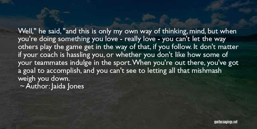 Get Out Your Own Way Quotes By Jaida Jones