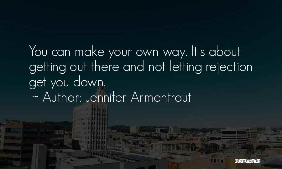 Get Out Your Own Way Quotes By Jennifer Armentrout