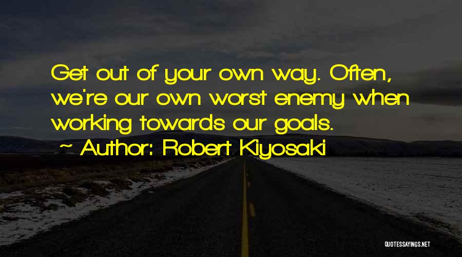 Get Out Your Own Way Quotes By Robert Kiyosaki