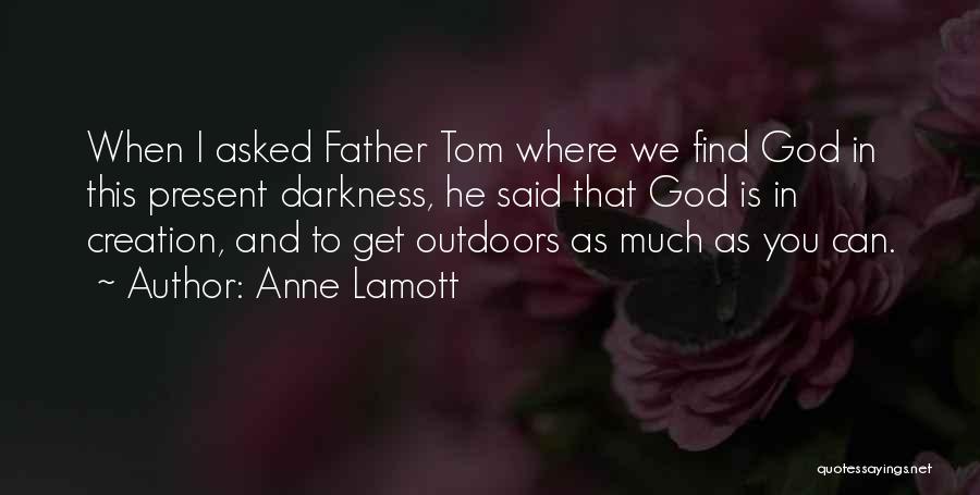 Get Outdoors Quotes By Anne Lamott