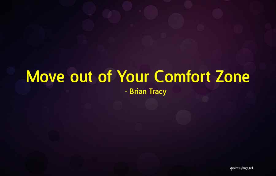 Get Outside Your Comfort Zone Quotes By Brian Tracy