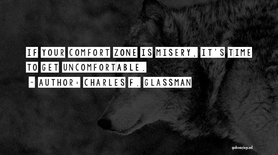 Get Outside Your Comfort Zone Quotes By Charles F. Glassman