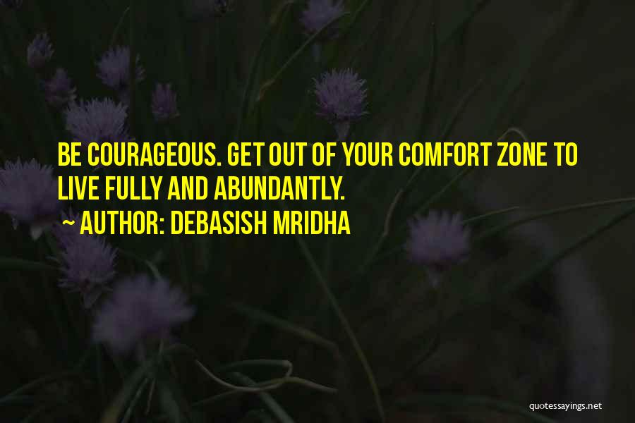 Get Outside Your Comfort Zone Quotes By Debasish Mridha