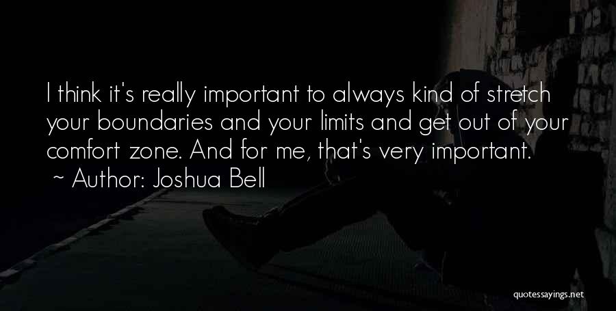 Get Outside Your Comfort Zone Quotes By Joshua Bell