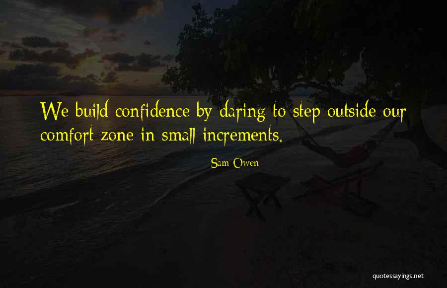 Get Outside Your Comfort Zone Quotes By Sam Owen