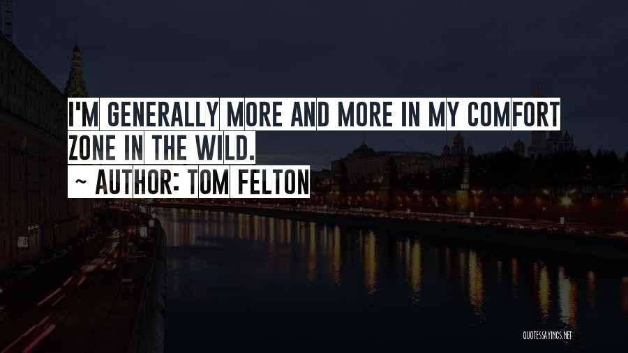 Get Outside Your Comfort Zone Quotes By Tom Felton