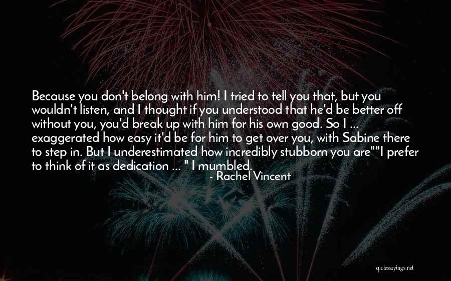 Get Over Him Quotes By Rachel Vincent Get Over Him Quotes By Rachel Vincent