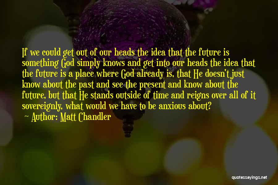 Get Over It Already Quotes By Matt Chandler