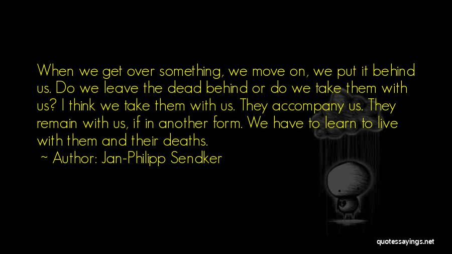 Get Over It And Move On Quotes By Jan-Philipp Sendker