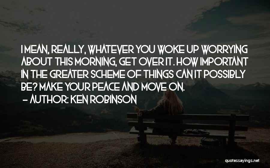Get Over It And Move On Quotes By Ken Robinson