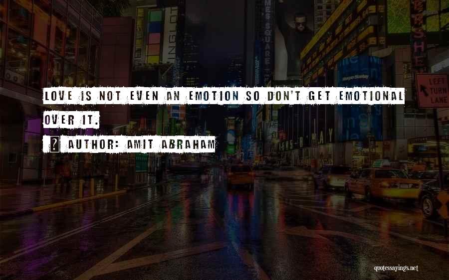 Get Over It Love Quotes By Amit Abraham