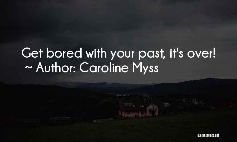 Get Over Past Quotes By Caroline Myss